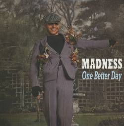 Madness : One Better Day